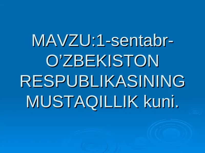 1-sentabr-O’ZBEKISTON RESPUBLIKASINING MUSTAQILLIK kuni 1