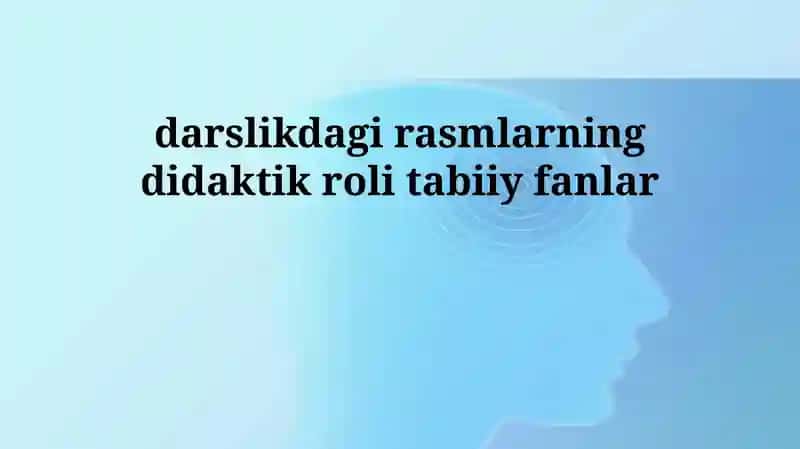 Rasmlarning ta'limiy maqsadlari va tasvirlash usullari