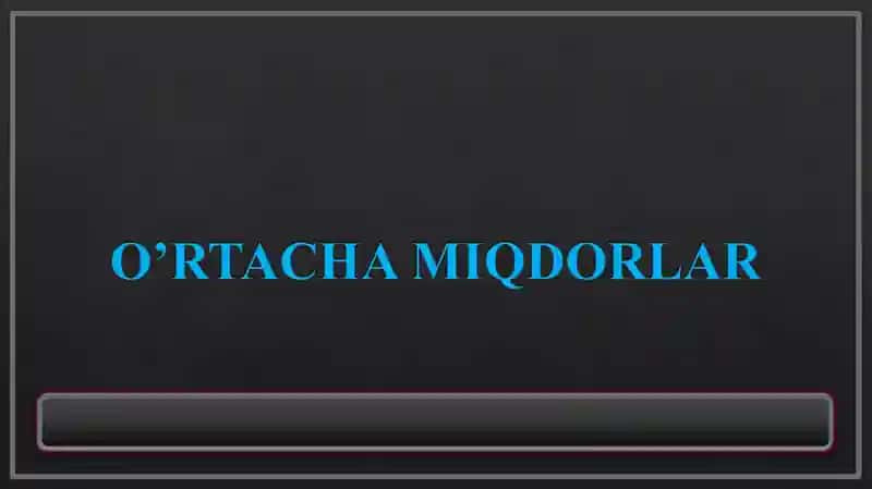 O’RTACHA MIQDORLAR 1