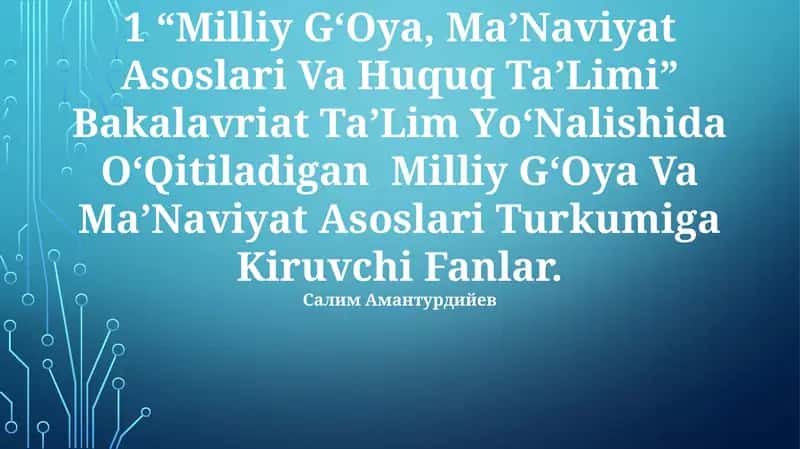 "Milliy G‘Oya, Ma’Naviyat Asoslari Va Huquq Ta’Limi" Bakalavriat Ta’Lim Yо‘Nalishida О‘Qitiladigan Milliy G‘Oya Va Ma’Naviyat Asoslari Turkumiga Kiruvchi Fanlar 1