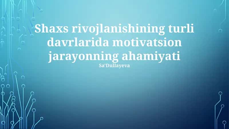 Shaxs rivojlanishining turli davrlarida motivatsion jarayonning ahamiyati 1