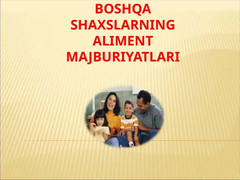 QARINDOSHLAR VA BOSHQA SHAXSLARNING ALIMENT MAJBURIYATLARI 1