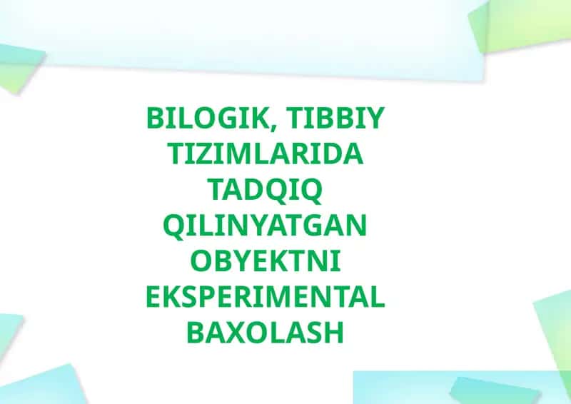 BILOGIK, TIBBIY TIZIMLARIDA TADQIQ QILINYATGAN OBYEKTNI EKSPERIMENTAL BAXOLASH 1