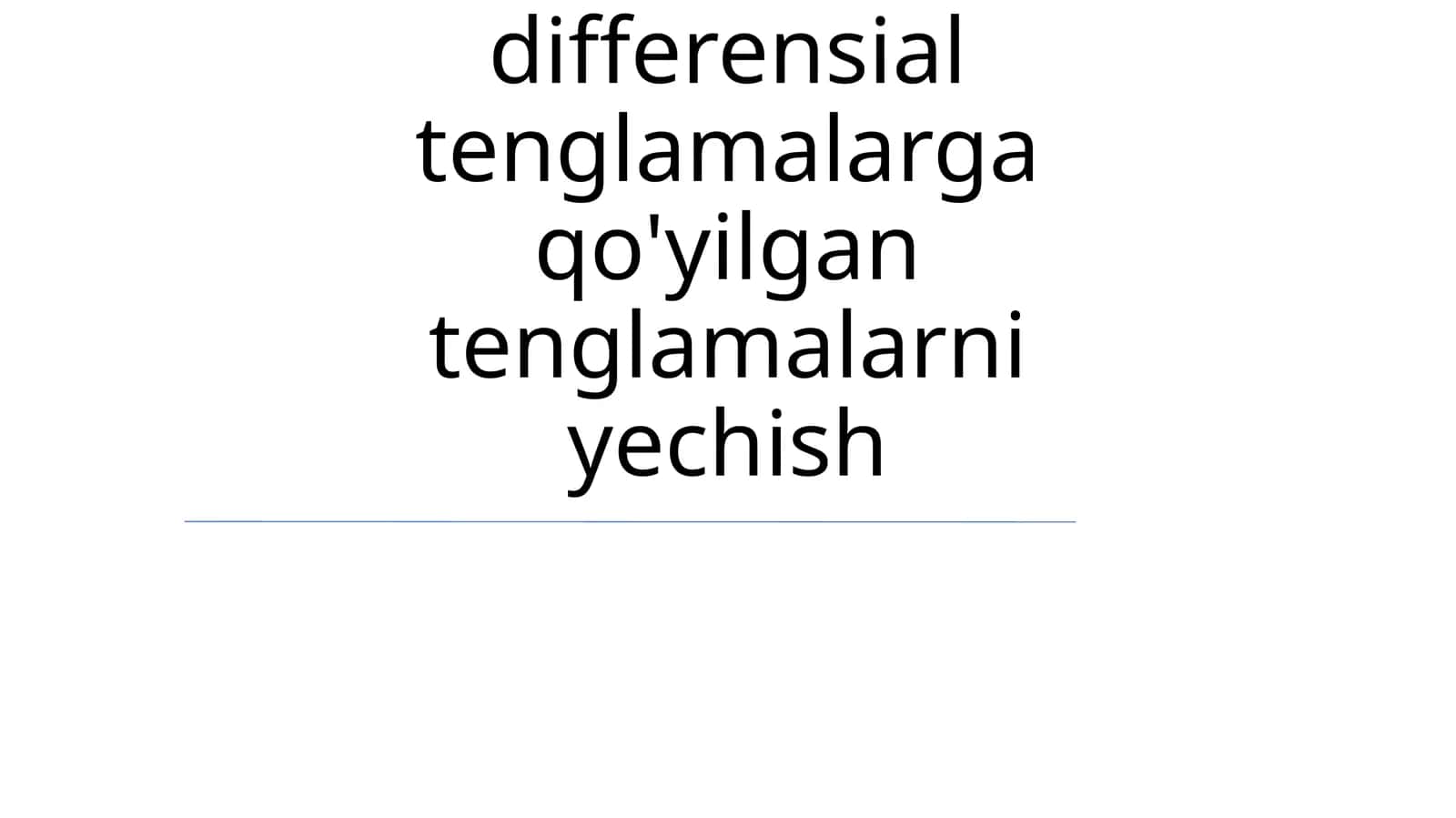 Differentsial tenglamalarga yechish 1