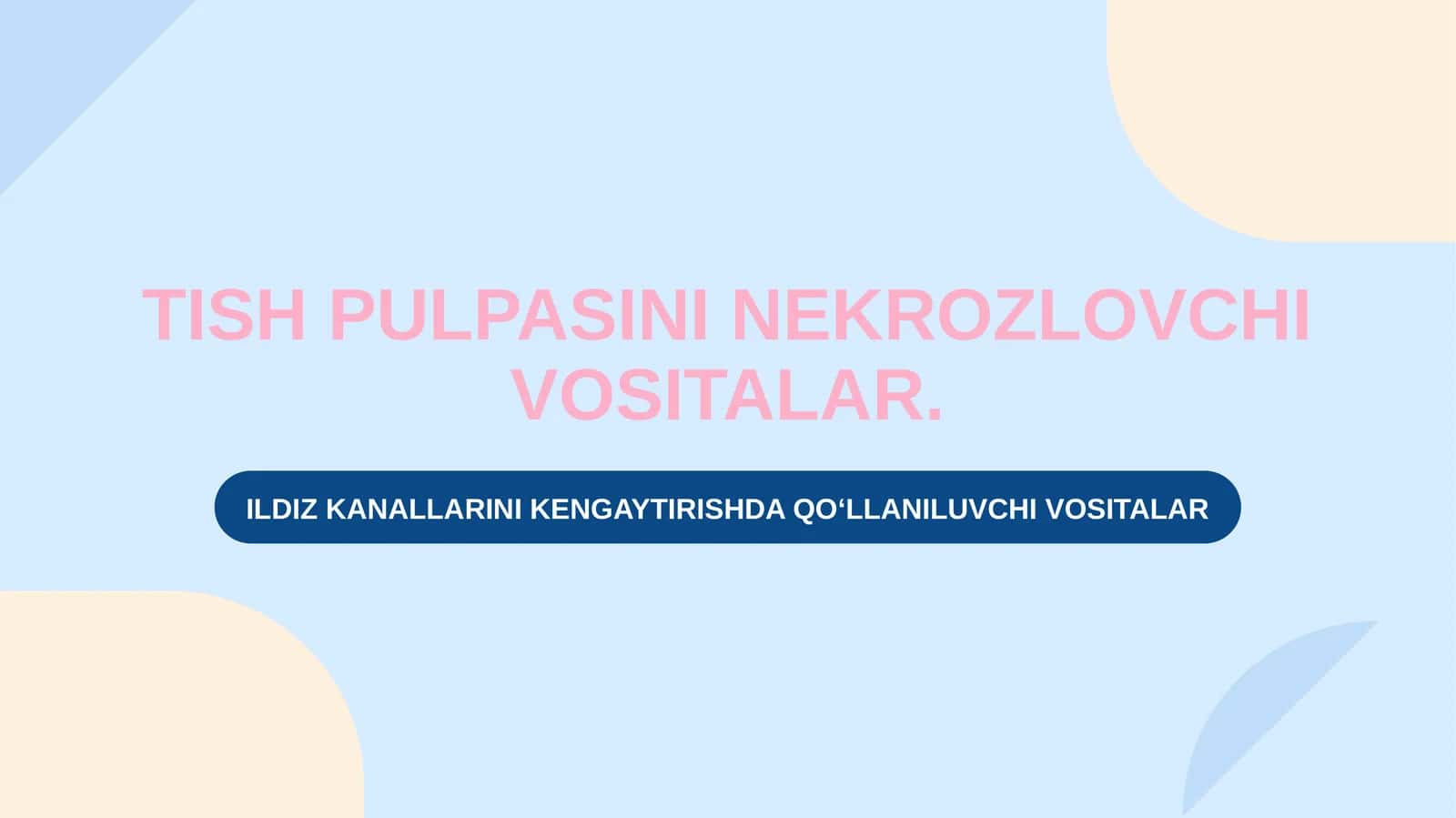 Tish pulpasini nekrozlovchi vositalar. Ildiz kanallarini kengaytirishda qo'llaniluvchi vositalar. 1