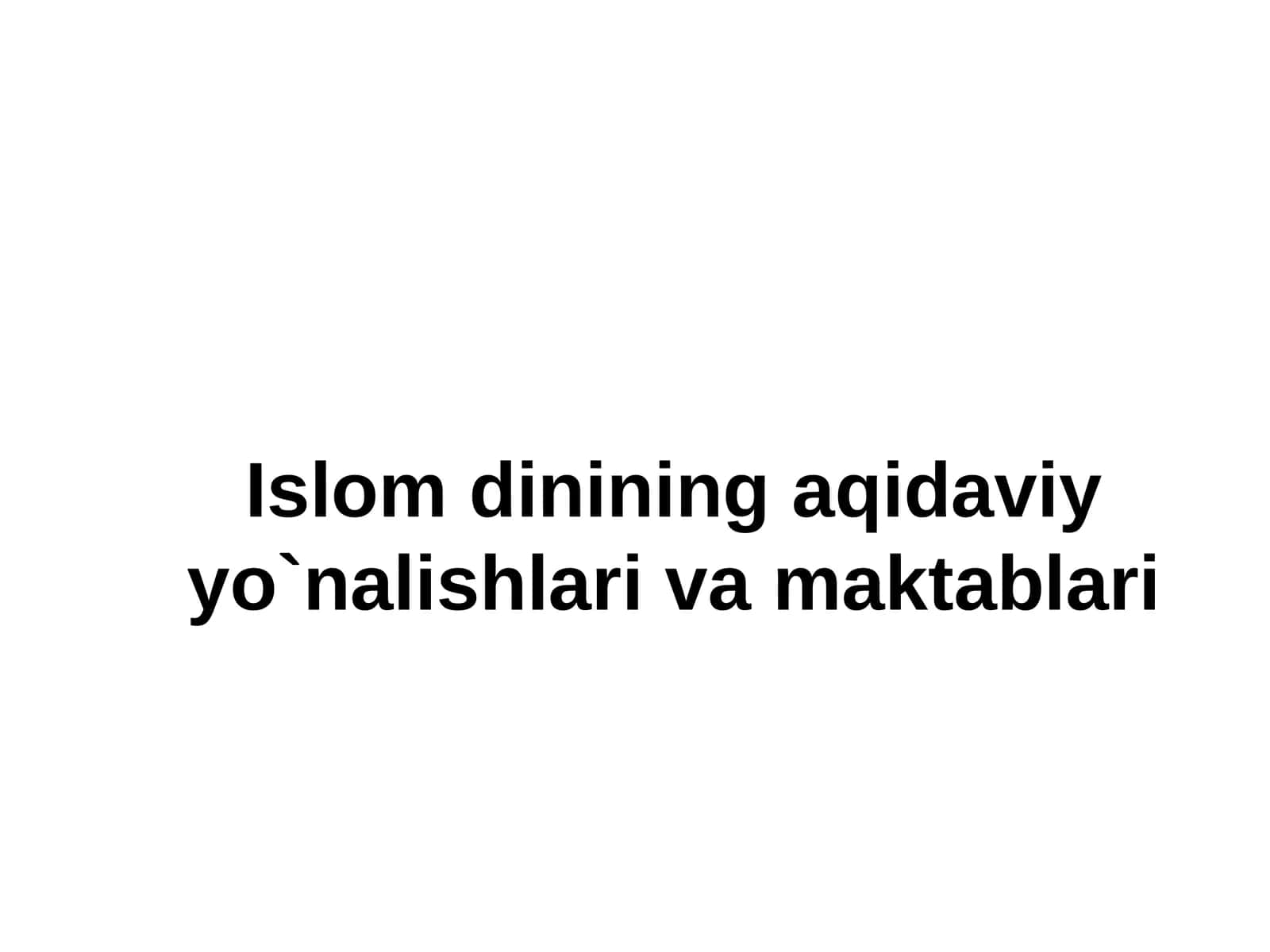 Islom dinining aqidaviy yo`nalishlari va maktablari 1