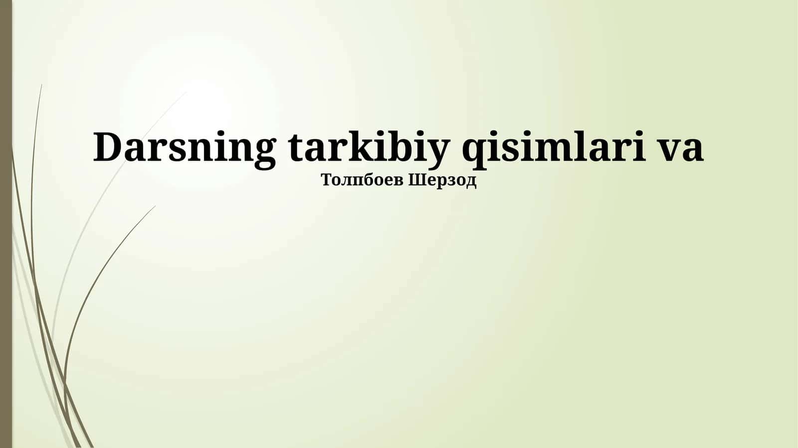 Darsning tarkibiy qisimlari va 1
