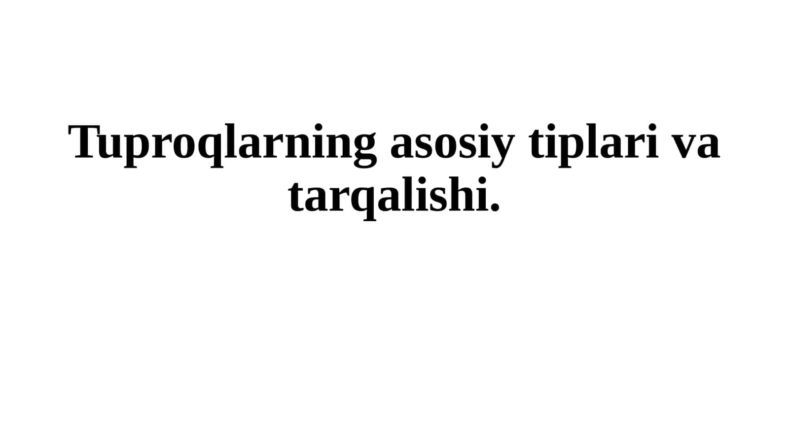 Tuproqlarning asosiy tiplari va tarqalishi 1