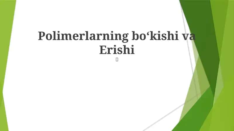 Polimerlarning bo‘kishi va Erishi 1