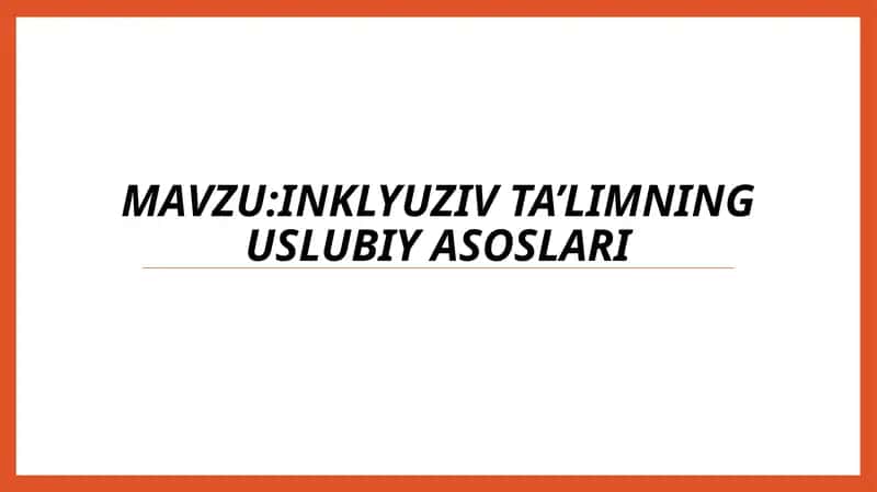 Inklyuzivta’limning uslubiy asoslari 1