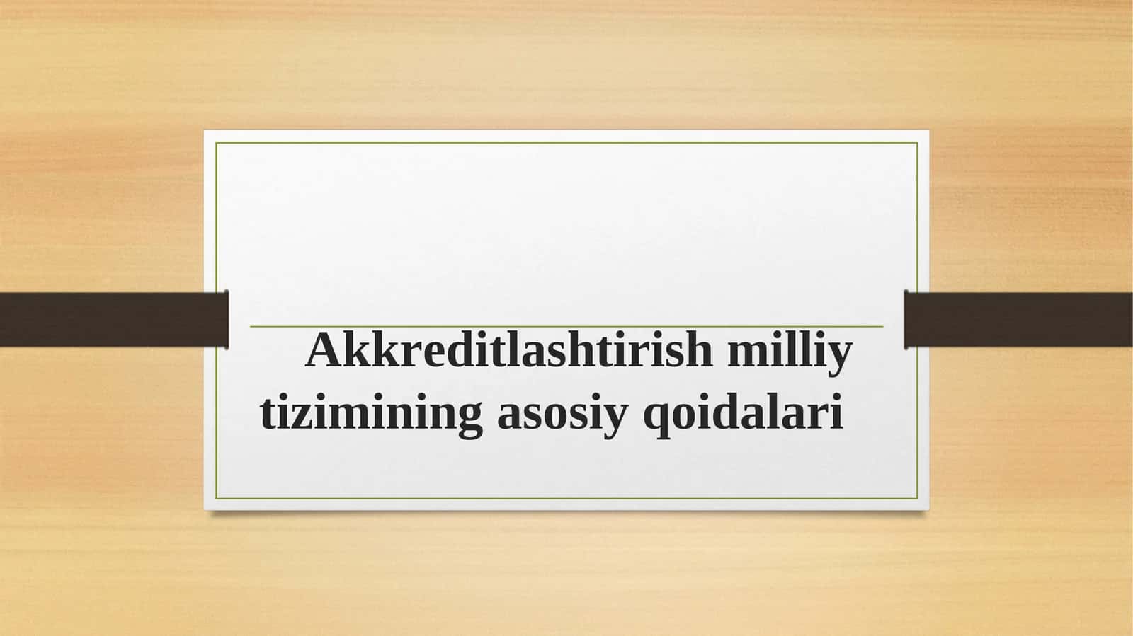 Аkkrеditlаshtirish milliy tizimining аsоsiy qоidаlаri 1