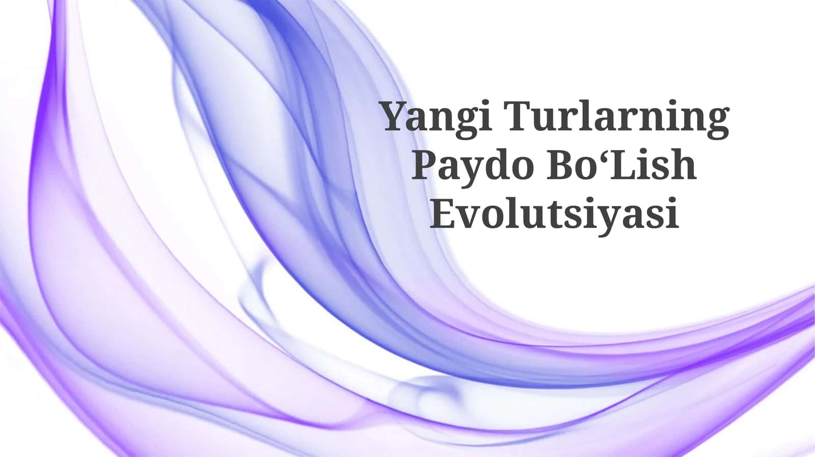 Yangi Turlarning PaydoBo‘LishEvolutsiyasi 1