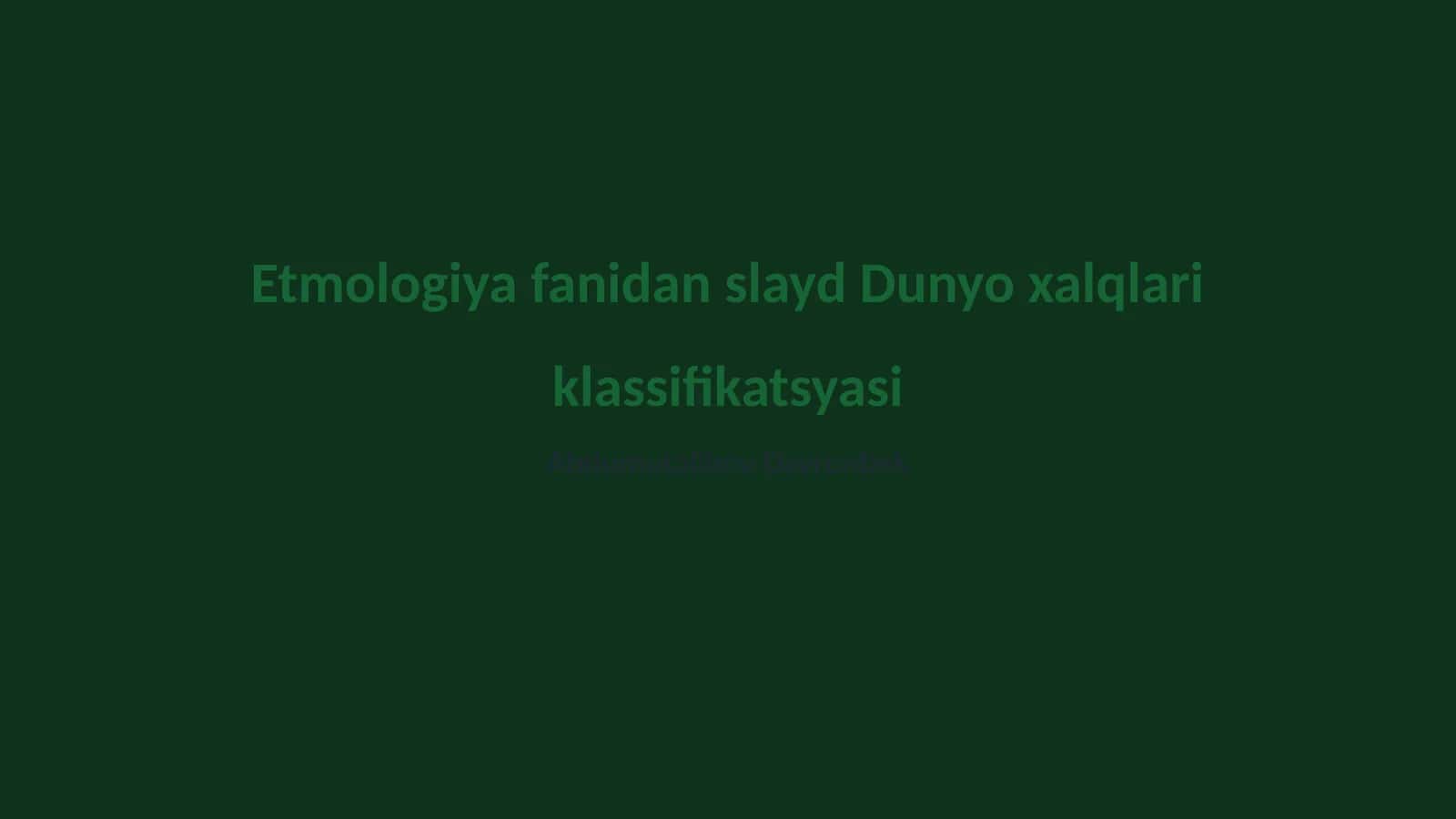 Etmologiya fanidan slayd Dunyo xalqlari klassifikatsyasi 1