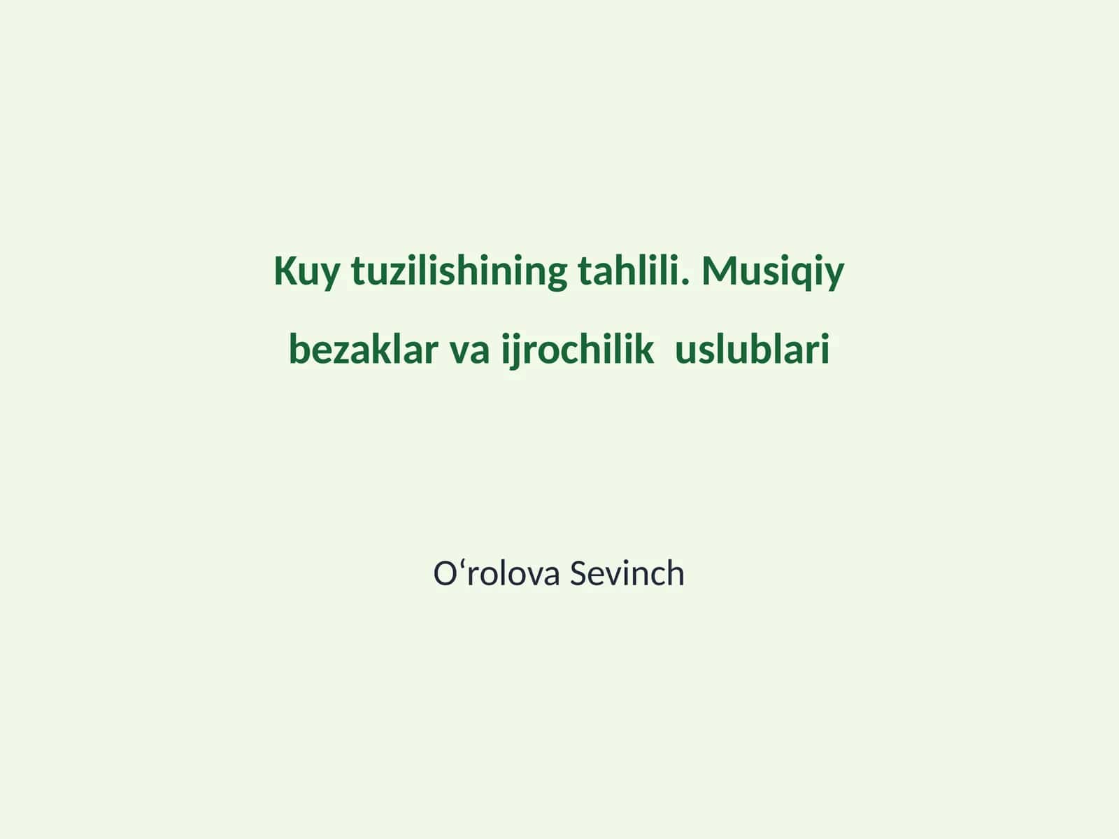 Kuy tuzilishining tahlili. Musiqiy bezaklar va ijrochilik uslublari 1