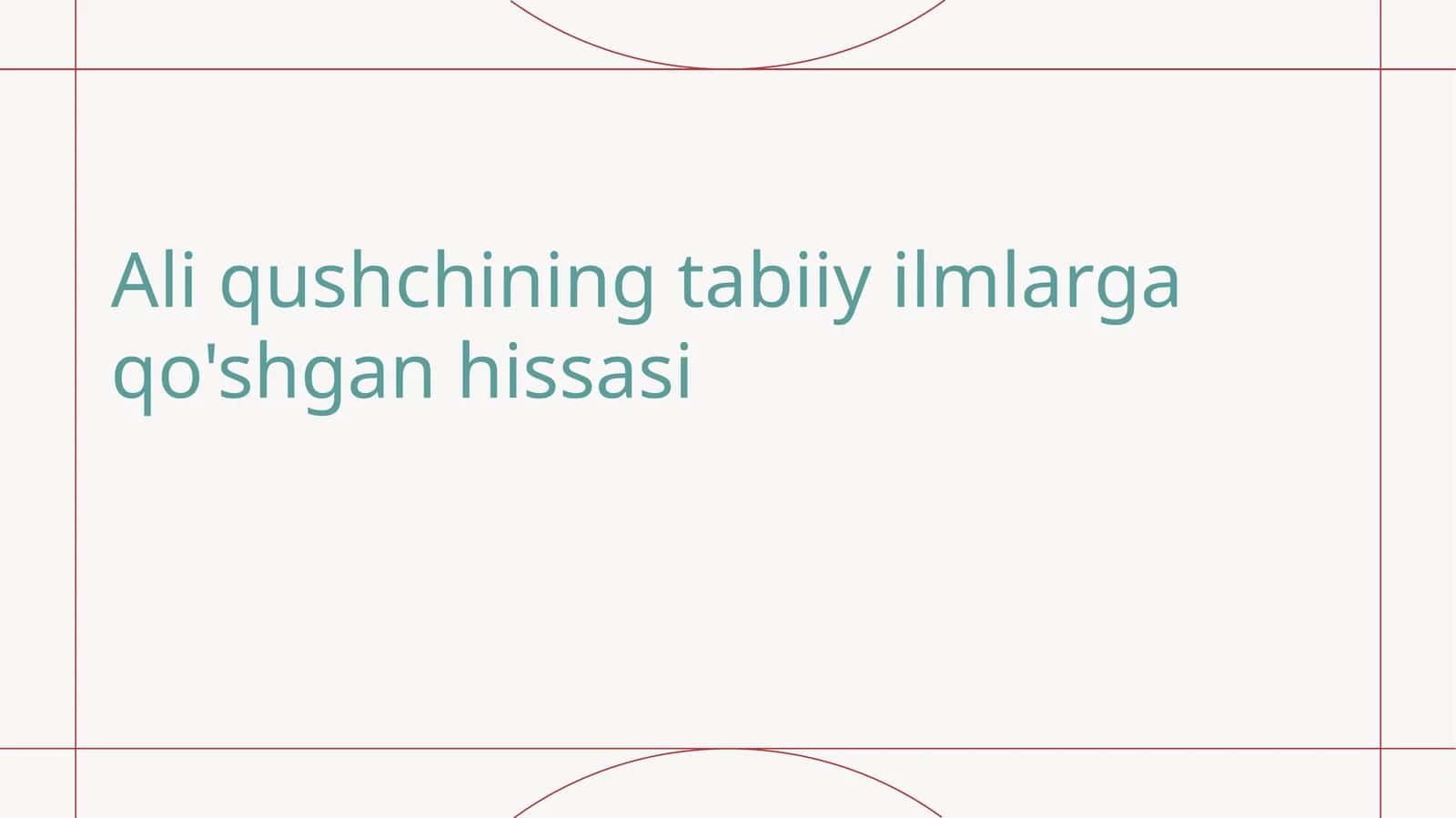 Ali qushchining tabiiy ilmlarga qo'shgan hissasi 1