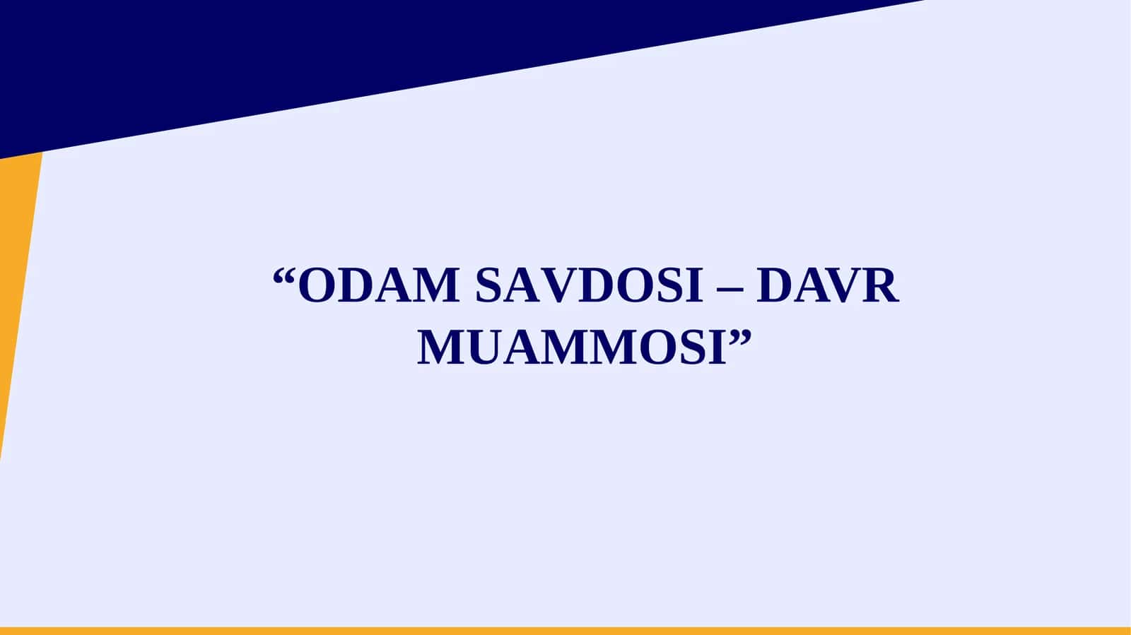ОDАМSАVDОSI– DAVR MUAMMOSI 1