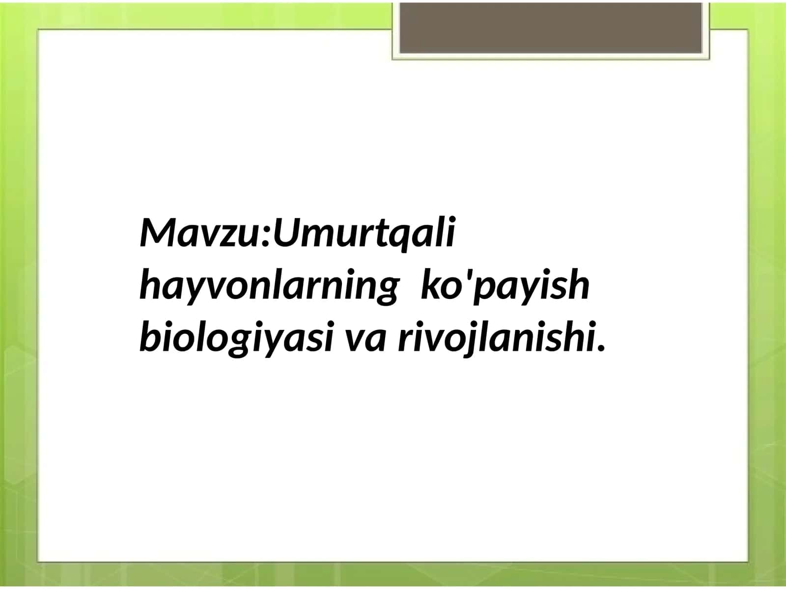 Umurtqali hayvonlarning ko'payish biologiyasi va rivojlanishi 1