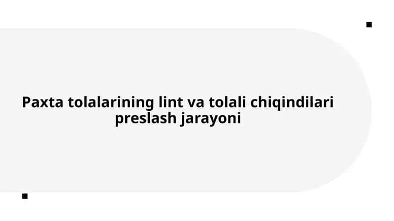 Paxtatolalarining lint va chiqindilarining turlari va xususiyatlari 1