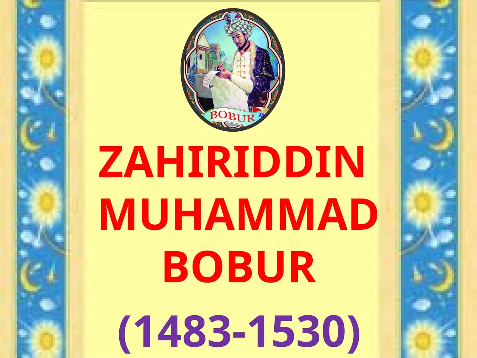 ZAHIRIDDIN MUHAMMAD BOBUR 1