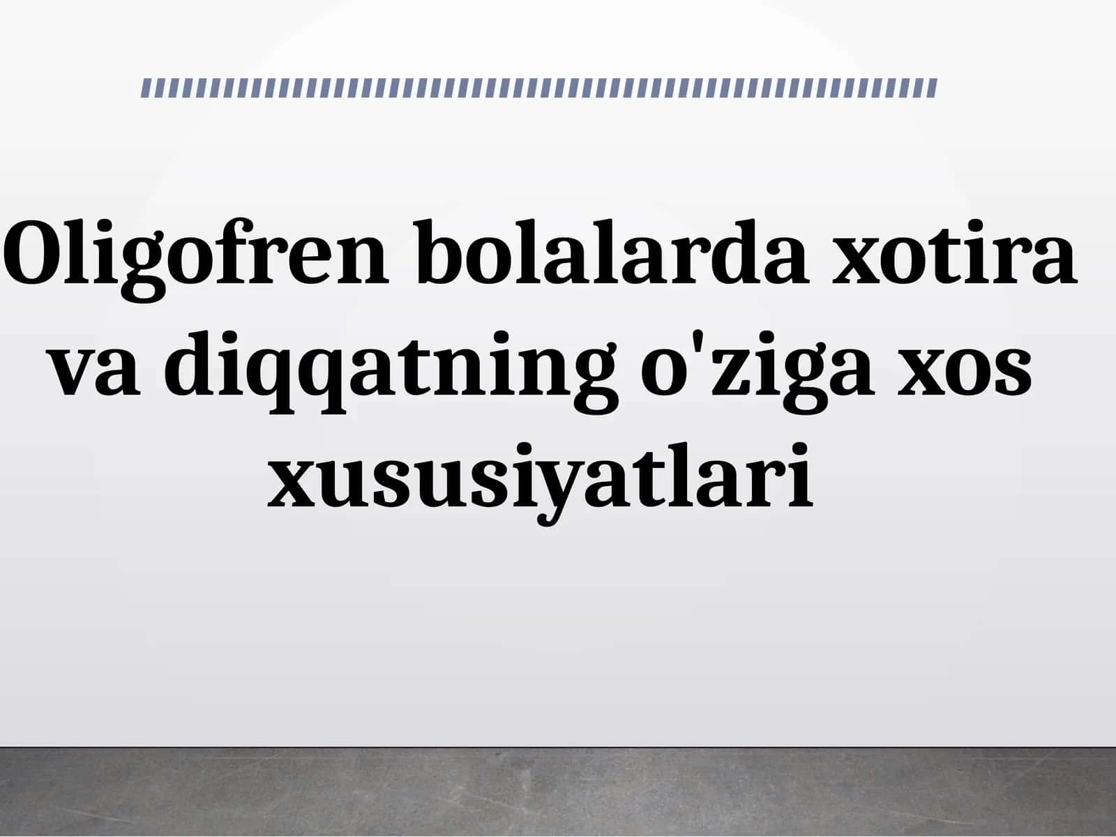 Oligofren bolalarda xotira va diqqatning o'ziga xos xususiyatlari 1