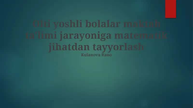 Olti yoshli bolalar maktab ta'limi jarayoniga matematik jihatdan tayyorlash 1