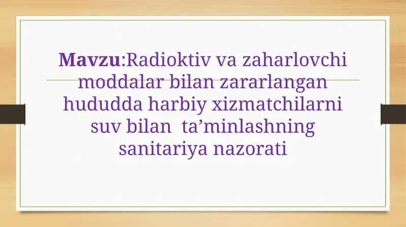 Radioktiv va zaharlovchi moddalar bilan zararlangan hududda harbiy xizmatchilarni suv bilan ta’minlashning sanitariya nazorati 1