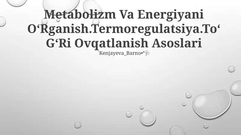Metabolizm Va Energiyani OʻRganish.Termoregulatsiya.ToʻGʻRi Ovqatlanish Asoslari 1