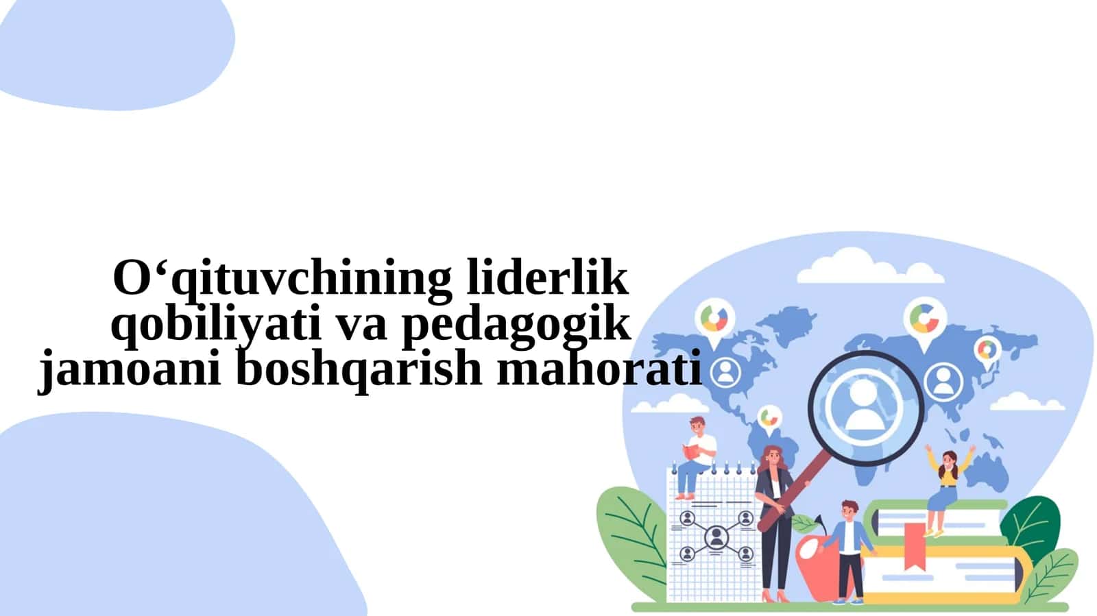 O‘qituvchining liderlik qobiliyati va pedagogik jamoani boshqarish mahorati 1