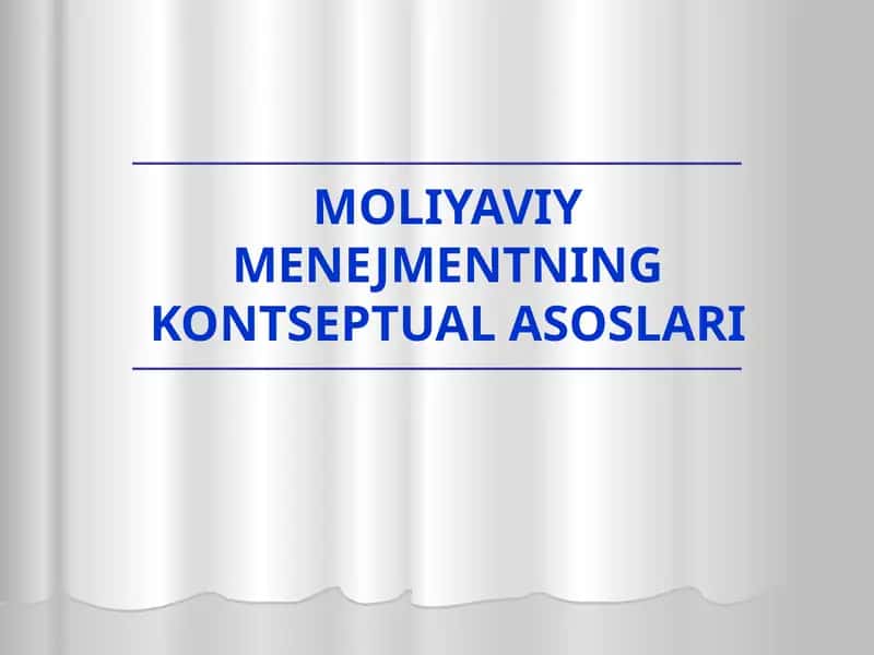 MOLIYAVIY MENEJMENTNING KONTSEPTUAL ASOSLARI 1
