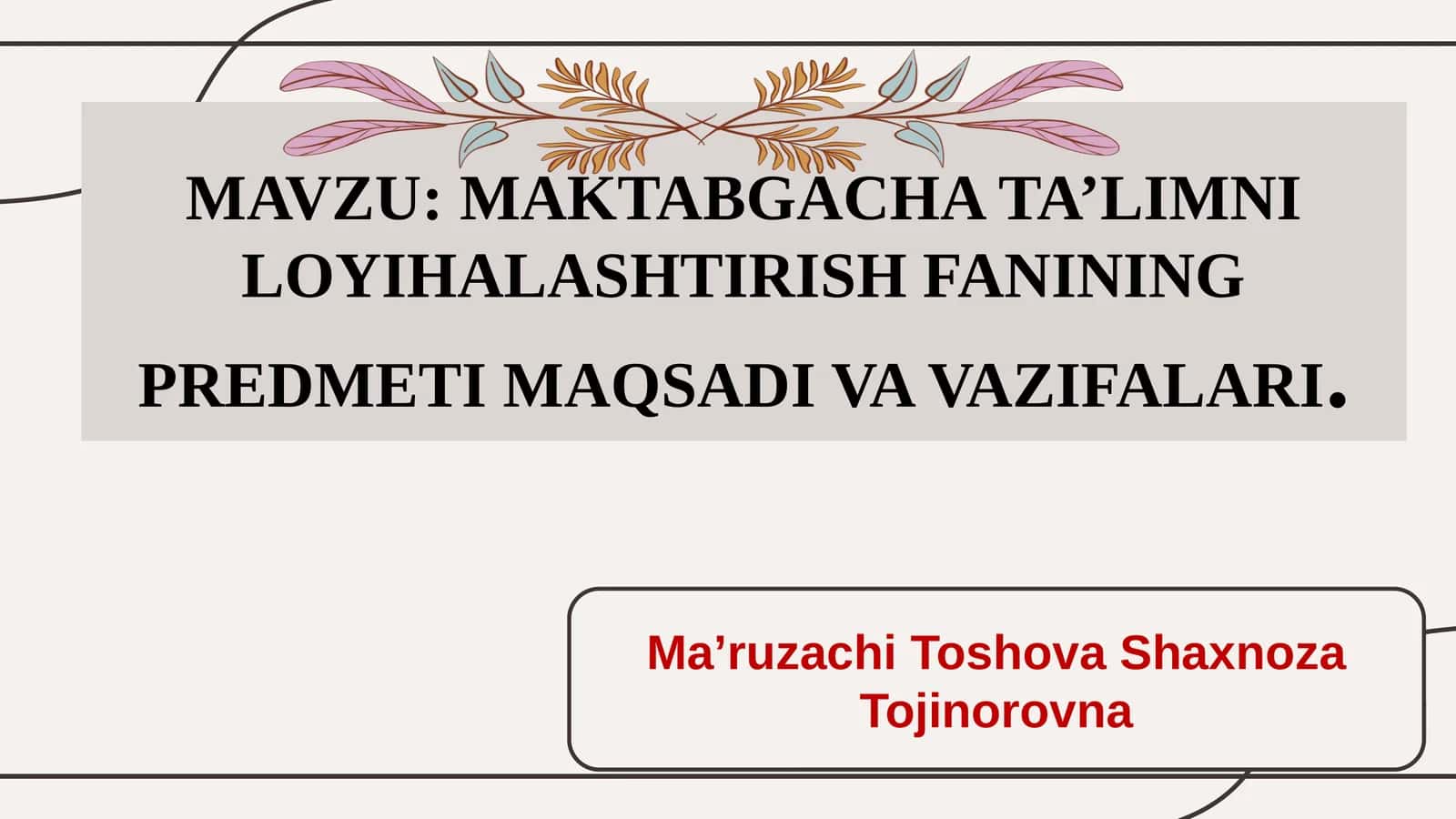 MAKTABGACHA TA’LIMNI LOYIHALASHTIRISH FANINING PREDMETI MAQSADI VA VAZIFALARI 1