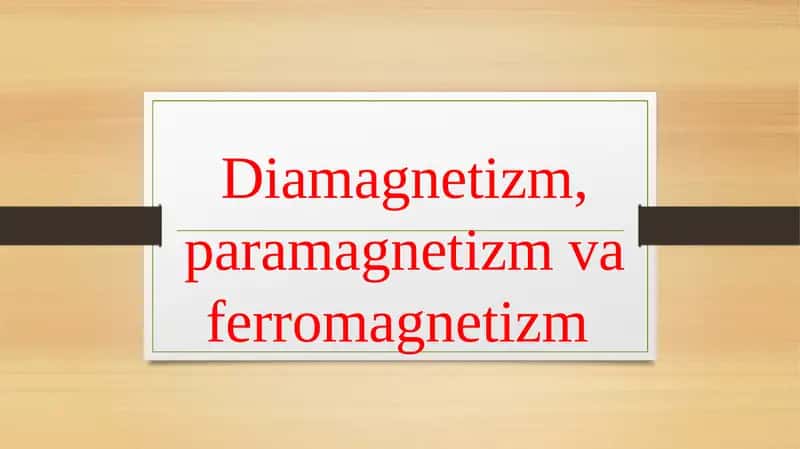 Diamagnetizm, paramagnetizm va ferromagnetizm 1