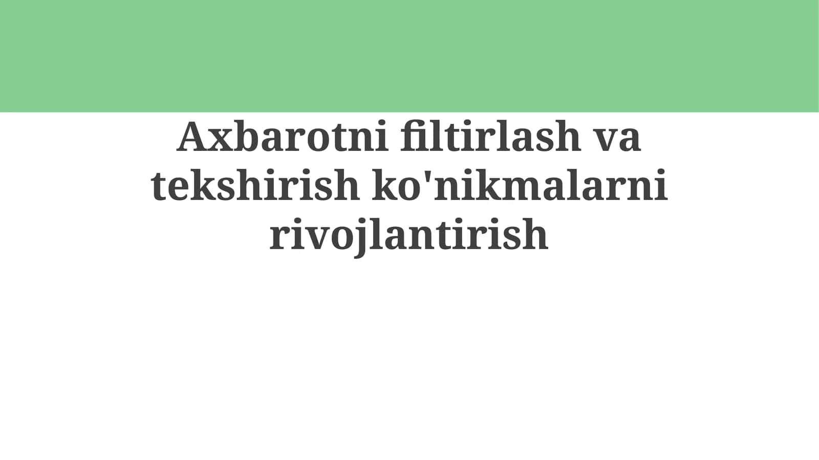 Axbarotni filtrlash va tekshirish ko'nikmalari 1