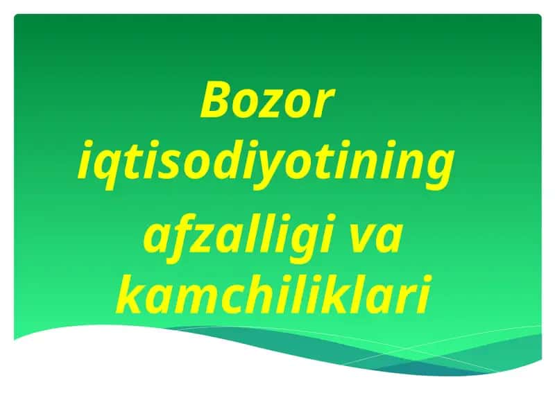 Bozor iqtisodiyotining afzalligi va kamchiliklari 1