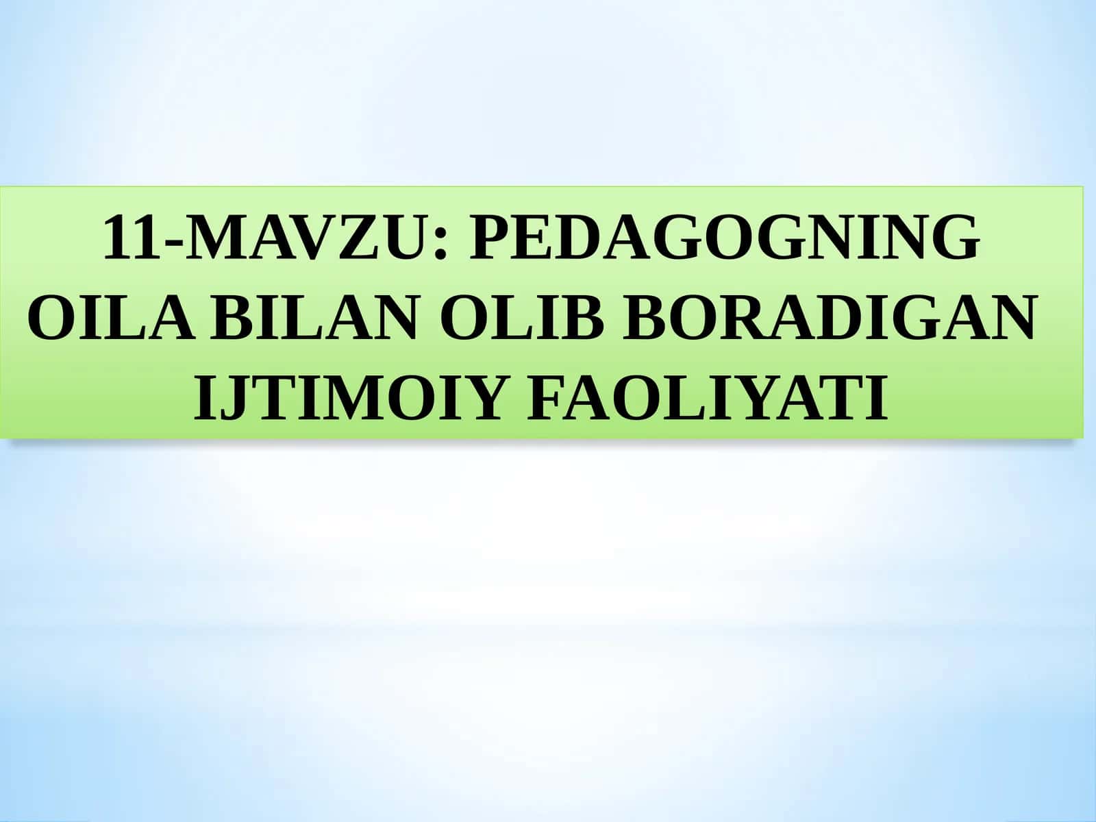 PEDAGOGNING OILA BILAN OLIB BORADIGAN IJTIMOIY FAOLIYATI 1