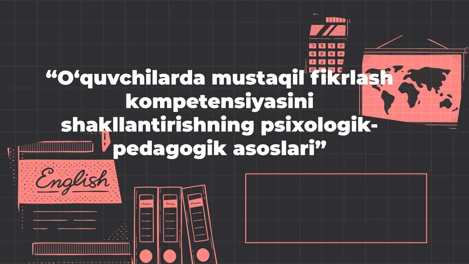O‘quvchilarda mustaqil fikrlash kompetensiyasini shakllantirishning psixologik-pedagogik asoslari 1
