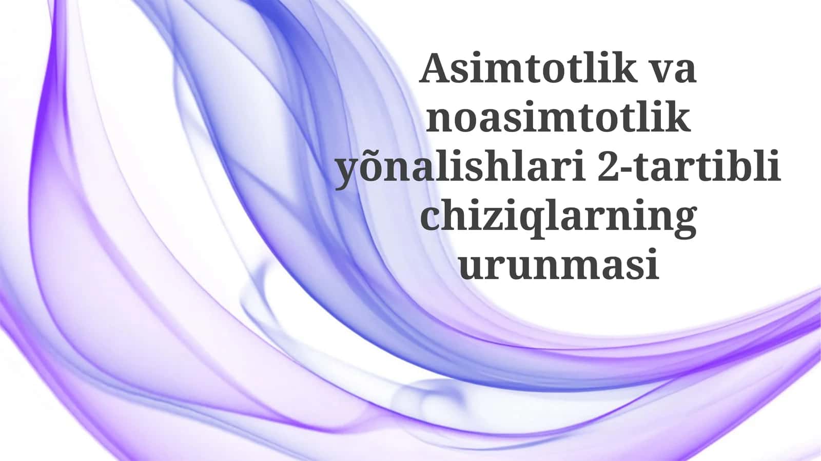 Asimtotlik va asimtotik yo'nalishlari 2-tartibli chiziqlarning o'rganilishi 1