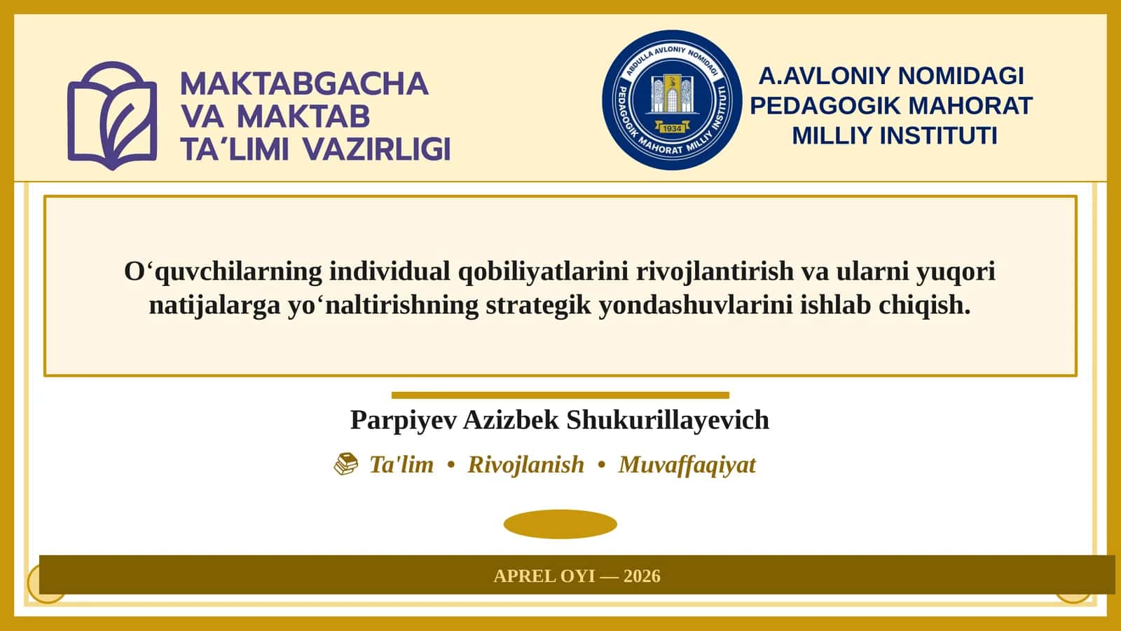 O‘quvchilarning individual qobiliyatlarini rivojlantirish va ularni yuqori natijalarga yo‘naltirishning strategik yondashuvlarini ishlab chiqish 1