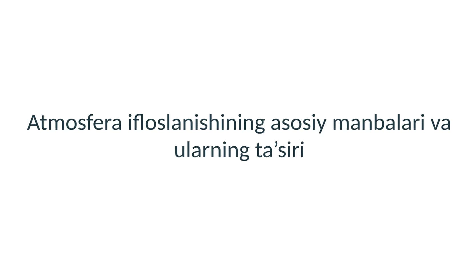 Atmosfera ifloslanishining asosiy manbalari va ularning ta’siri 1
