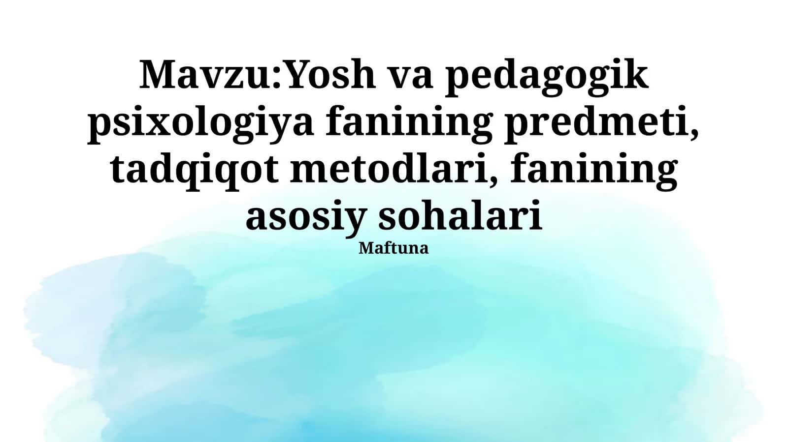 Yosh va pedagogik psixologiya fanining predmeti, tadqiqot metodlari, fanining asosiy sohalari 1