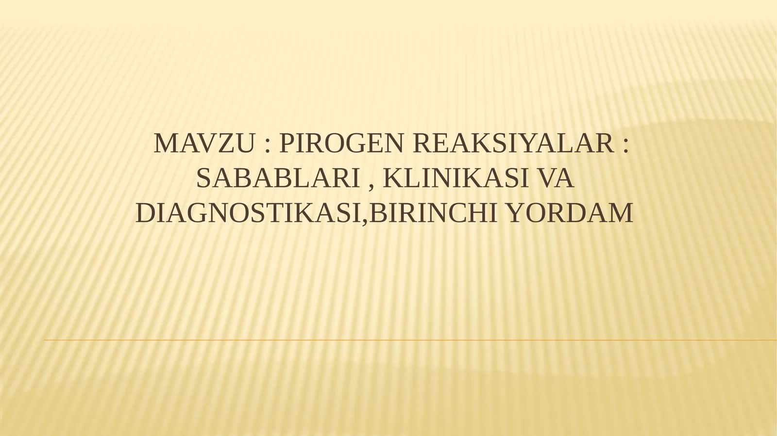 Pirogen reaksiyalar : sabablari , klinikasi va diagnostikasi,birinchi yordam 1