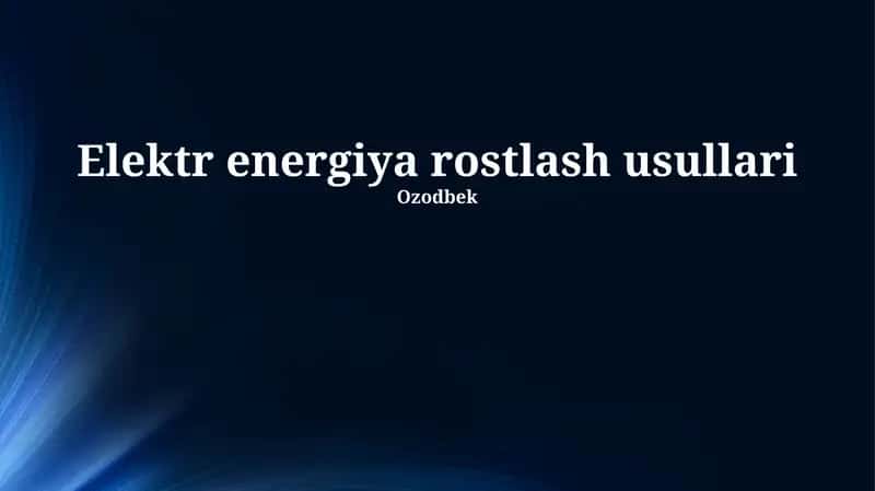 Elektr energiyasi ishlab chiqarish usullari 1