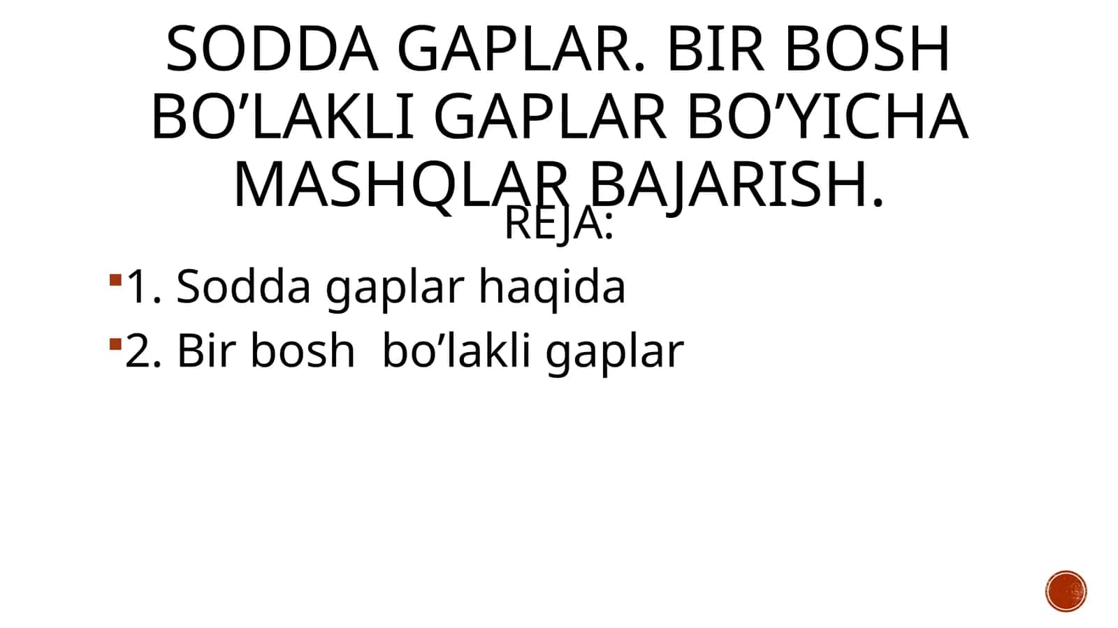 Sodda gaplar. Bir bosh Bo’lakli gaplar Bo’yicha mashqlar Bajarish 1