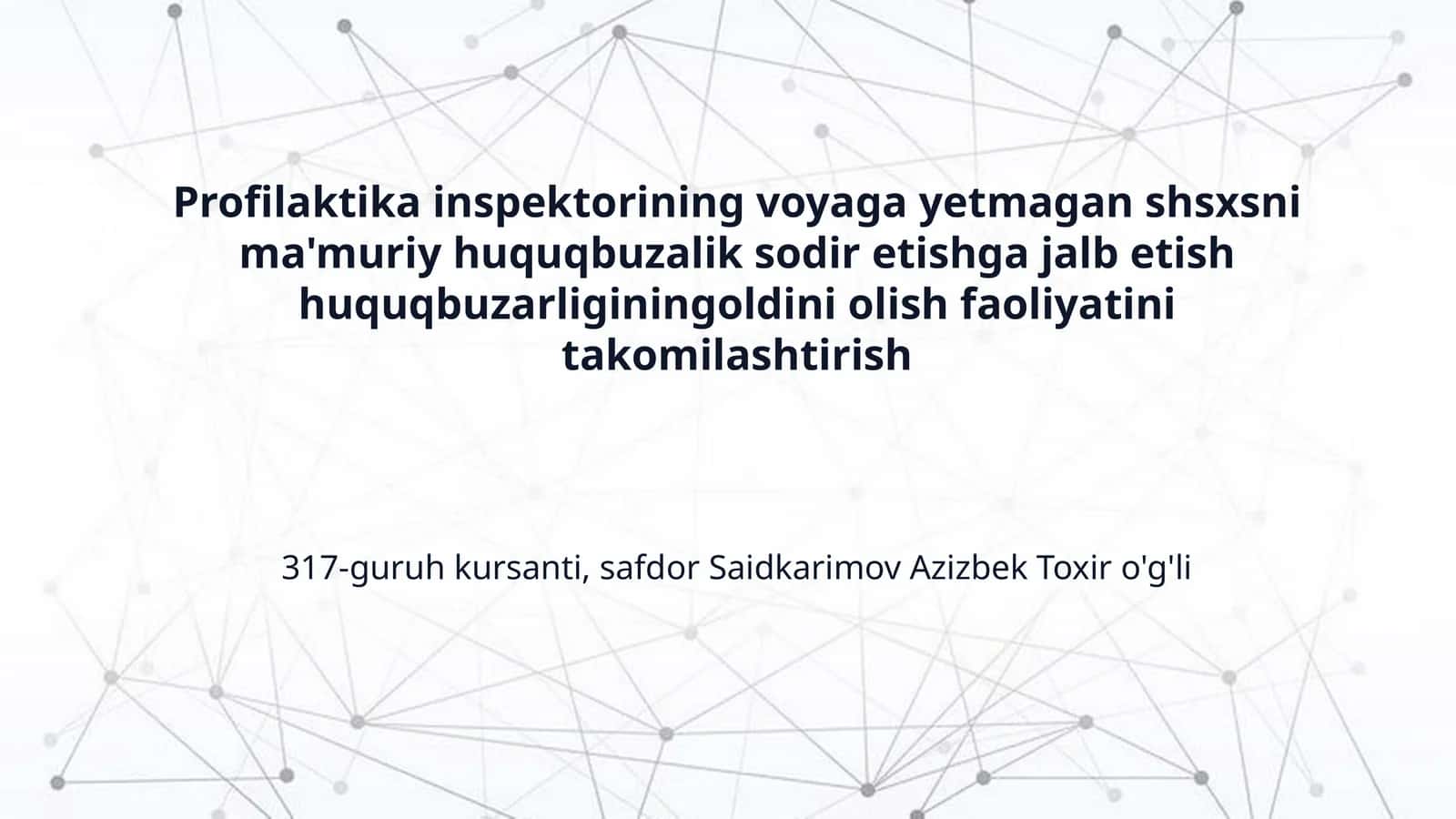Profilaktika inspektorining voyaga yetmagan shsxsni ma'muriy huquqbuzalik sodir etishga jalb etish huquqbuzarliginingoldini olish faoliyatini takomilashtirish 1
