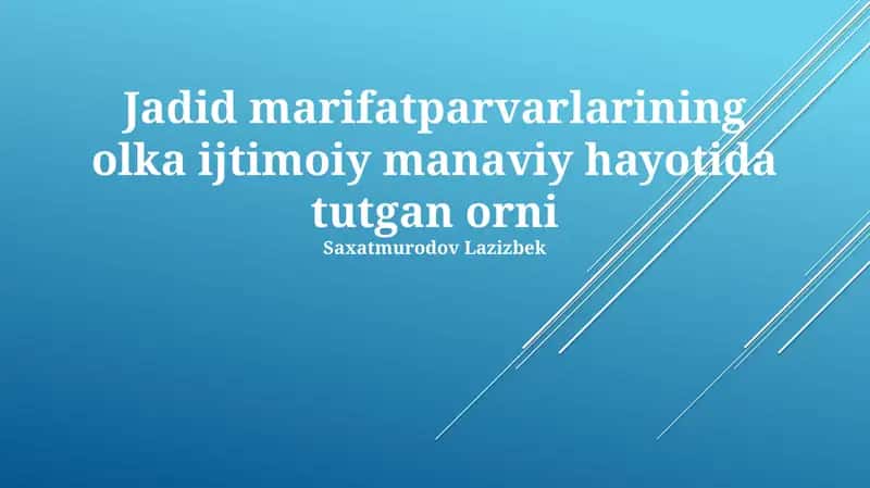 Jadid marifatparvarlarining olka ijtimoiy manaviy hayotida tutgan orni 1