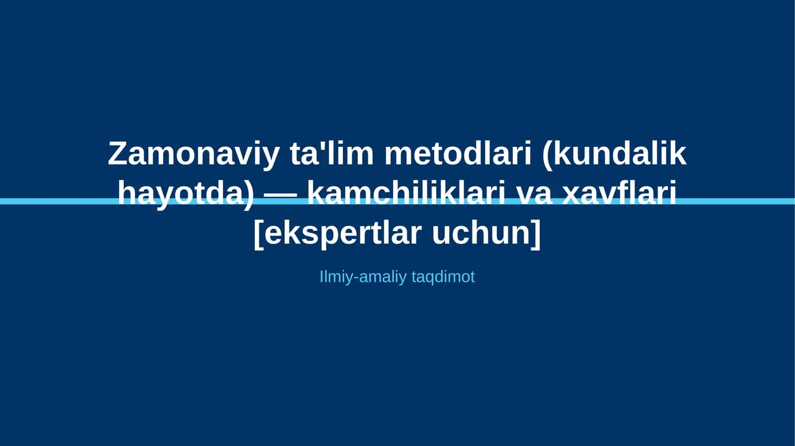 Zamonaviy ta'lim metodlari (kundalik hayotda) — kamchiliklari va xavflari [ekspertlar uchun] 1