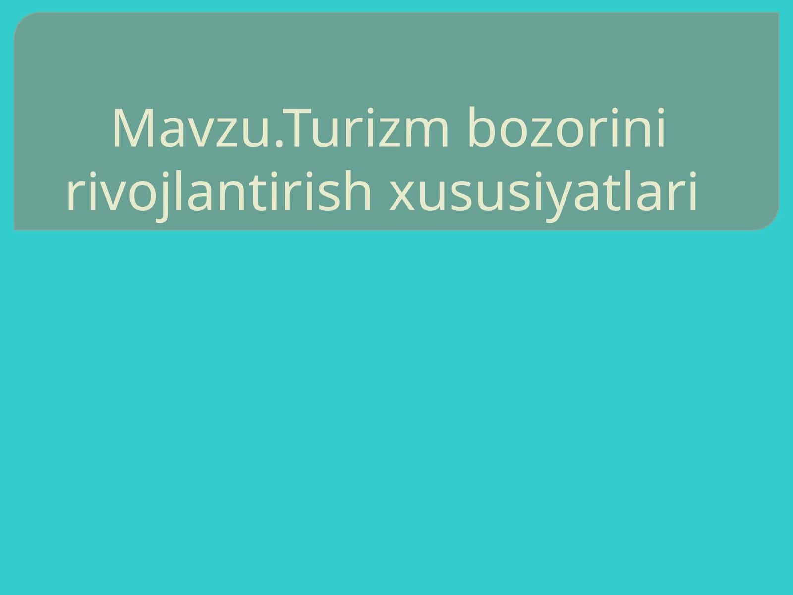 Turizm bozorini rivojlantirish xususiyatlari 1