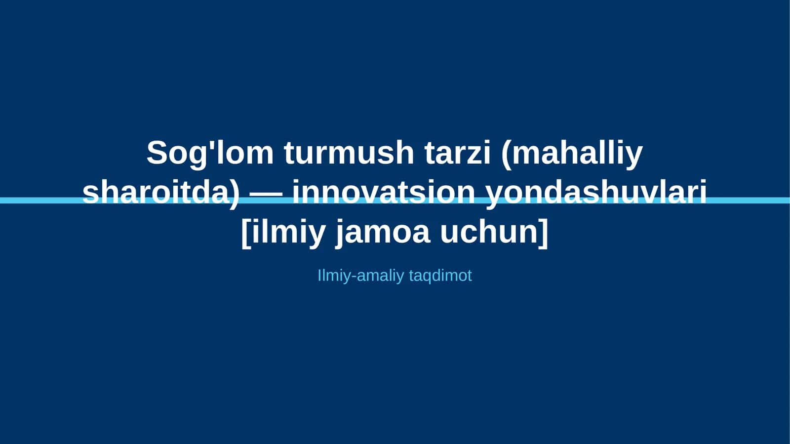 Sog'lom turmush tarzi (mahalliy sharoitda) — innovatsion yondashuvlari [ilmiy jamoa uchun] 1