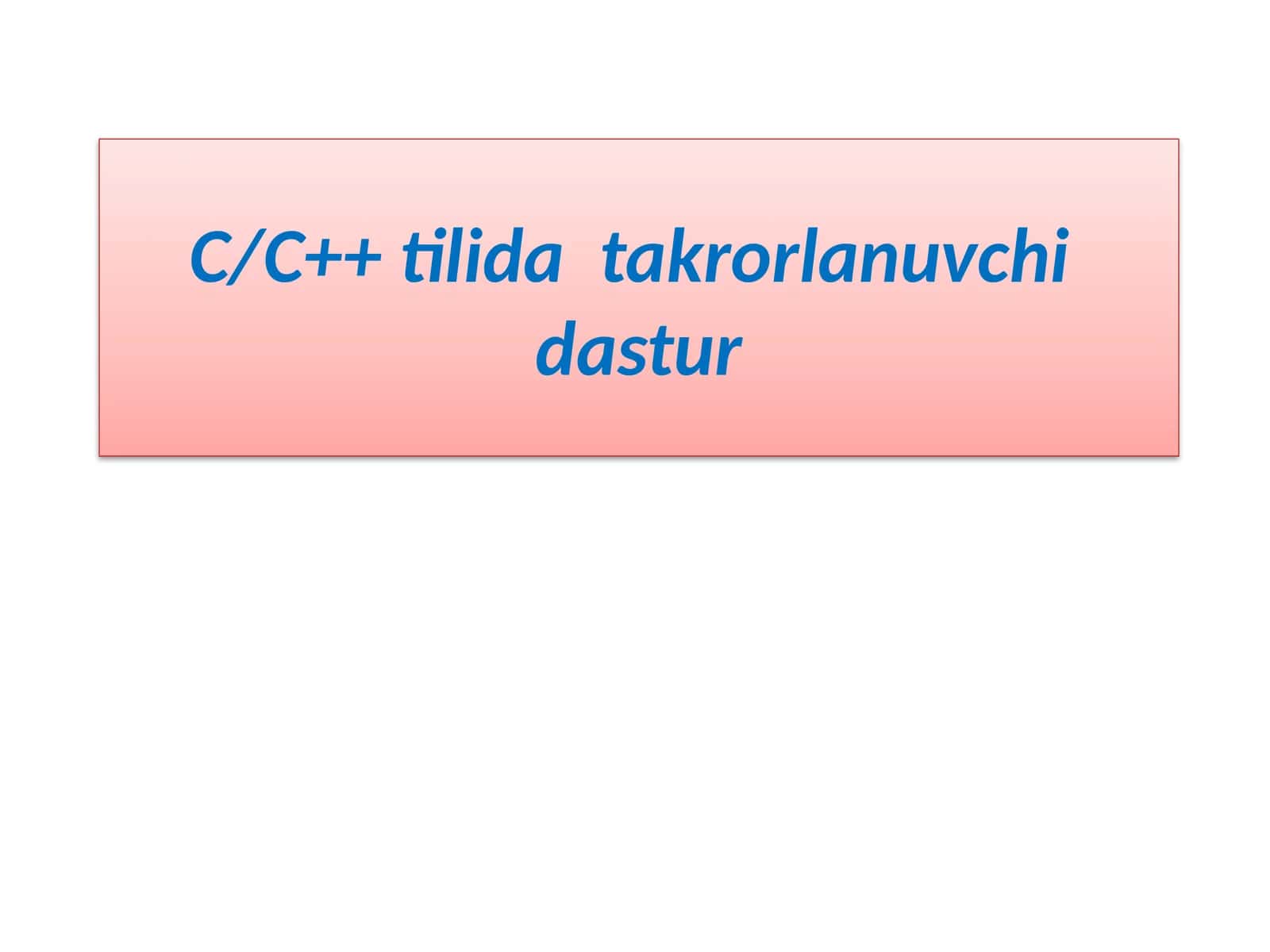 C/C++ tilida takrorlanuvchi dastur 1