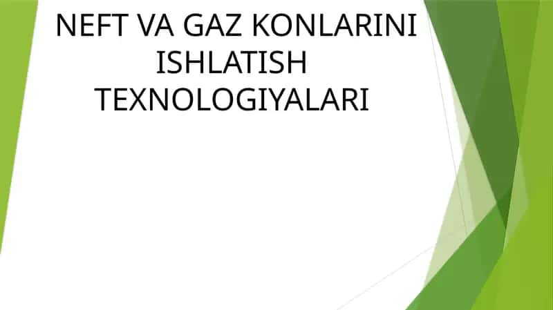 NEFT VA GAZ KONLARINI ISHLATISH TEXNOLOGIYALARI 1