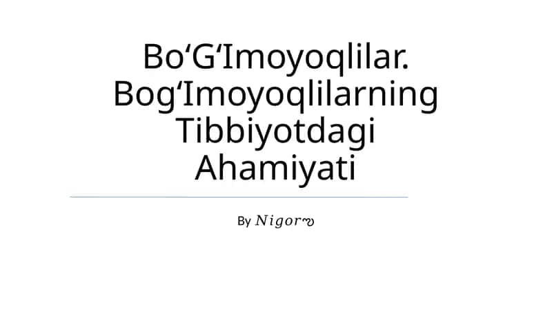 BoʻGʻImoyoqlilar. BogʻImoyoqlilarning Tibbiyotdagi Ahamiyati 1